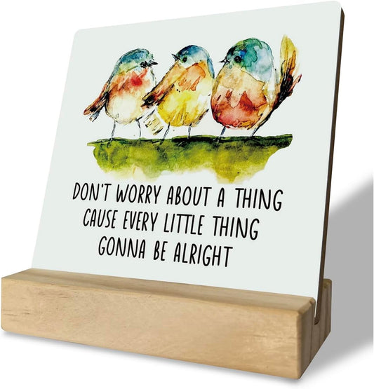 Primitive Wooden Sign, Don't Worry about A Thing Cause Every Little Thing Gonna Be Alright, Desk Plaque with Wooden Stand 4 x 4.3 inches, Three Little Birds Decor for Home Farmhouse, Gift for Friends