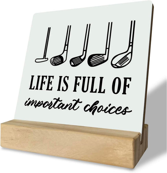 Primitive Wooden Sign - Life is Full of Important Choices, Desk Plaque with Wooden Stand, 4 x 4.3 inches, Golf Life Sign, Office Table Decor, Gift for Friends
