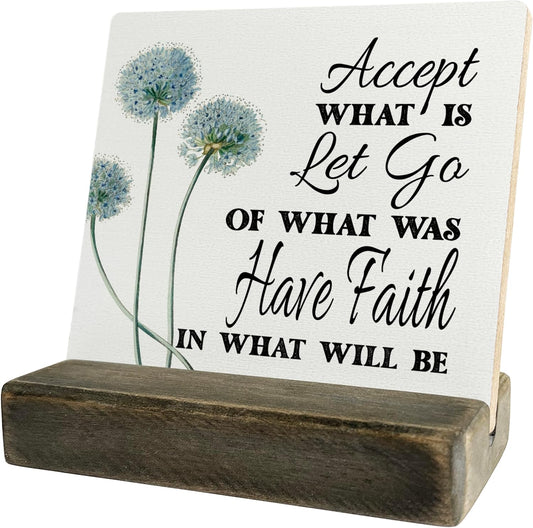 Primitive Wooden Sign, Accept What is Let Go of What Was Have Faith in What Will Be, Desk Plaque with Wooden Stand 4 x 4.3 inches, Inspirational Farmhouse Decor, Home Decor, Mindset Gifts, A